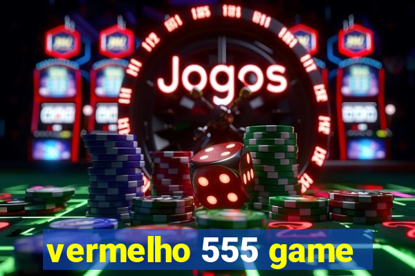 vermelho 555 game